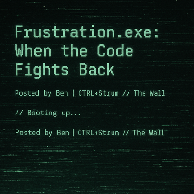 Frustration.exe: When the Code Fights Back